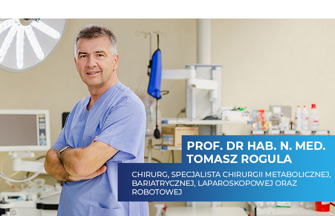 prof. dr hab. n. med. Tomasz Rogula Chirurg, specjalista chirurgii metabolicznej, bariatrycznej, laparoskopowej oraz robotowej